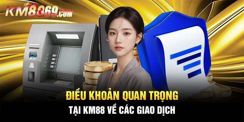 Điều khoản điều kiện khi nạp/rút