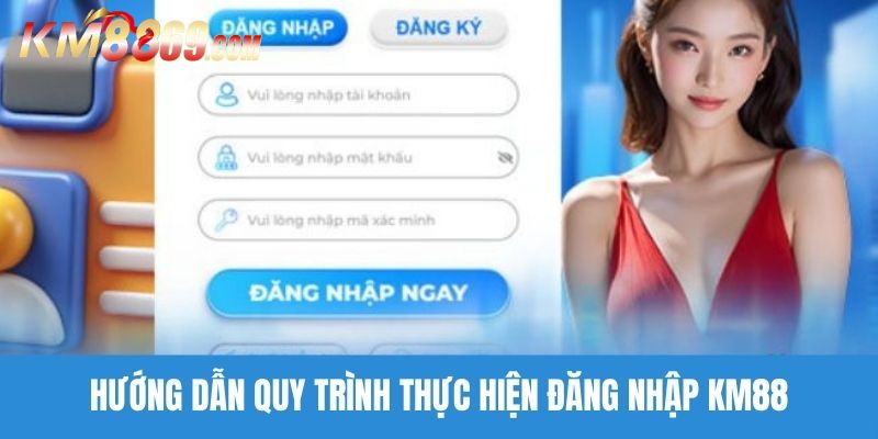 Hướng Dẫn Cách Đăng Nhập KM88 Siêu Đơn Giản Cho Tân Thủ