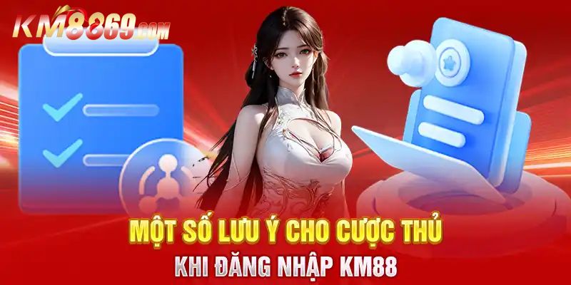 Lưu ý quan trọng khi đăng nhập KM88 cần biết