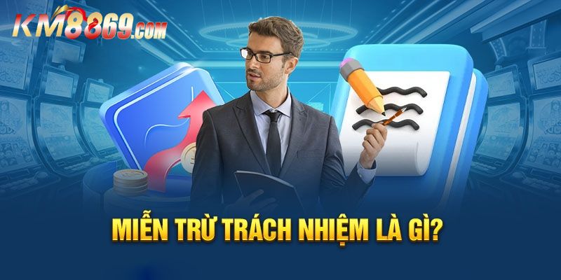 Tầm quan trọng của chính sách miễn trừ trách nhiệm KM88
