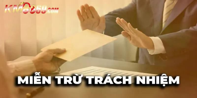 Quy định cần nắm rõ trong chính sách miễn trừ trách nhiệm