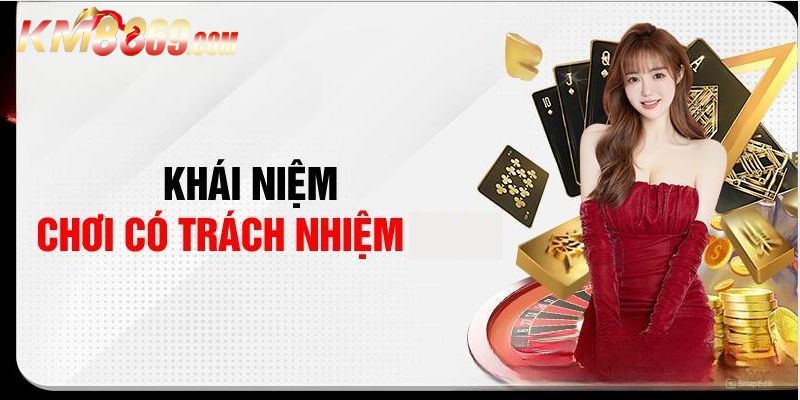 Tìm hiểu vài nét về chơi có trách nhiệm