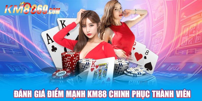Thế mạnh vượt trội của thương hiệu KM88