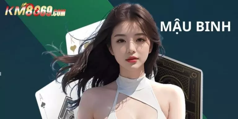 Mậu Binh - Kinh Nghiệm Đỉnh Cao Giúp Bet Thủ Thắng Tại KM88