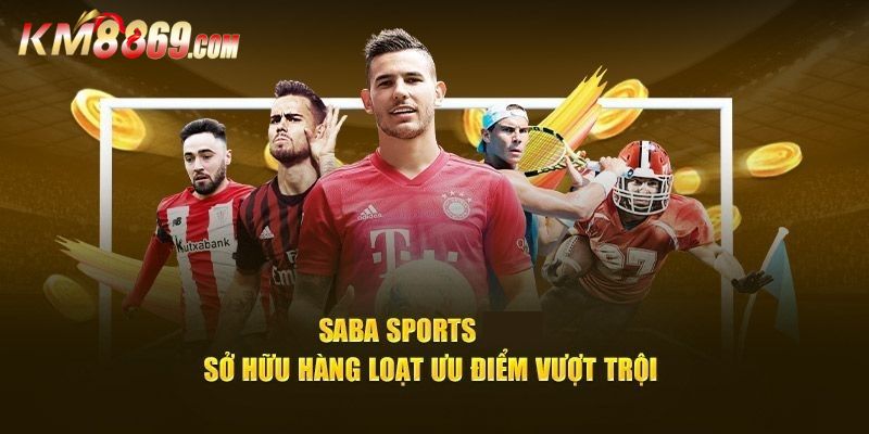 Thể Thao SABA SPORT - Sảnh Cá Cược Ăn Khách Nhất Hiện Nay