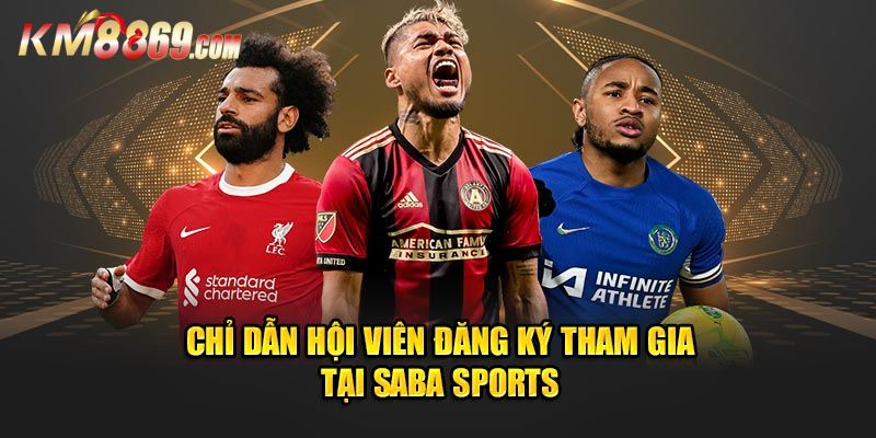 Các bước tham gia cược thể thao tại SABA SPORT