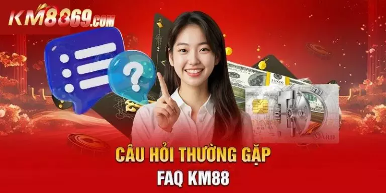 FAQs - Giải đáp câu hỏi thường gặp về nhà cái KM88